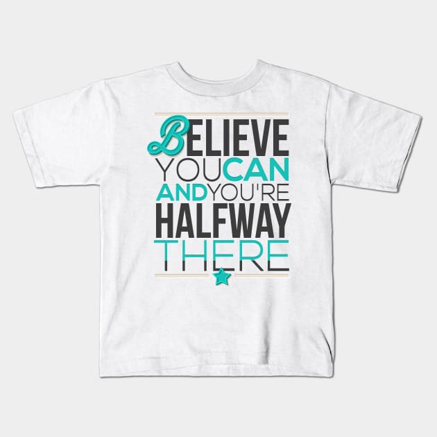 believe you can Kids T-Shirt by Mako Design 